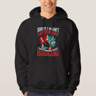 Bowling Ursäkta jag lyssnade inte Bowler Bowling A Hoodie