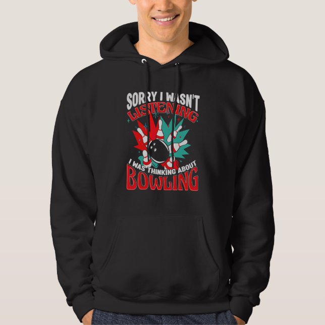 Bowling Ursäkta jag lyssnade inte Bowler Bowling A Hoodie (Framsida)