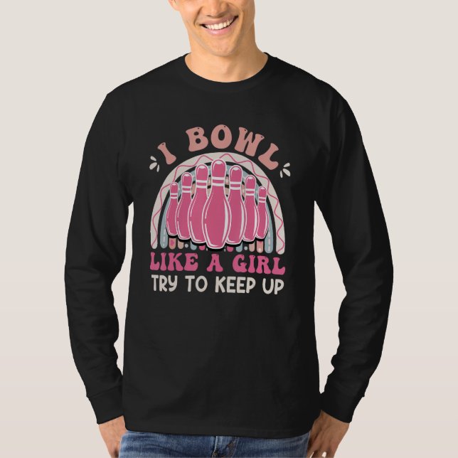 Bowling  Women I Bowl like a Girl Try Keep up T Shirt (Framsida)