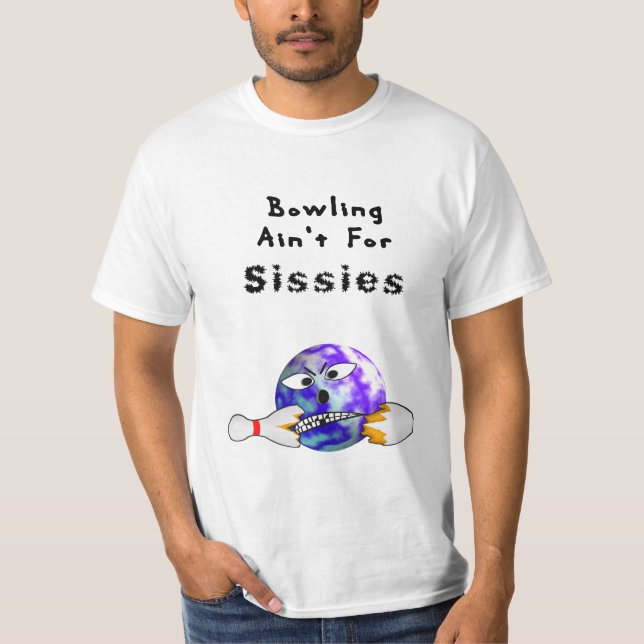 Bowlingen är inte för Sissies Tee Shirt (Framsida)