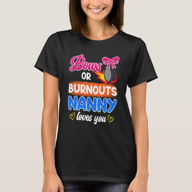 Bows eller burnouts kärlek du nanny 1 t shirt (Framsida)