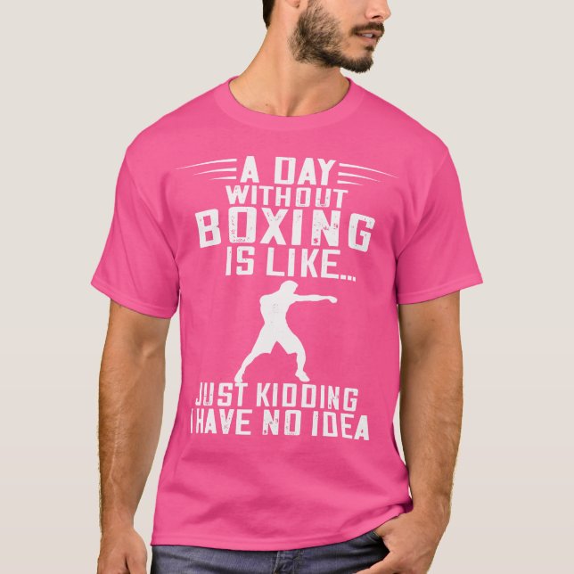 Boxer A Day without Boxing Kickboxer Kickboxer Bo T Shirt (Framsida)