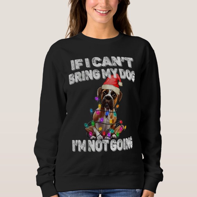 Boxer Dog If I Can't Bring My Dog I'm Not Going T Shirt (Framsida)