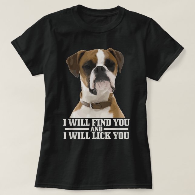 Boxer kommer att hitta och Slicka dig... T Shirt (Design framsida)