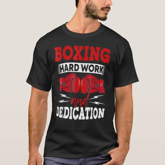 Boxing Hard Work and Dedicing Kickboxing Gym Bo T Shirt (Framsida)