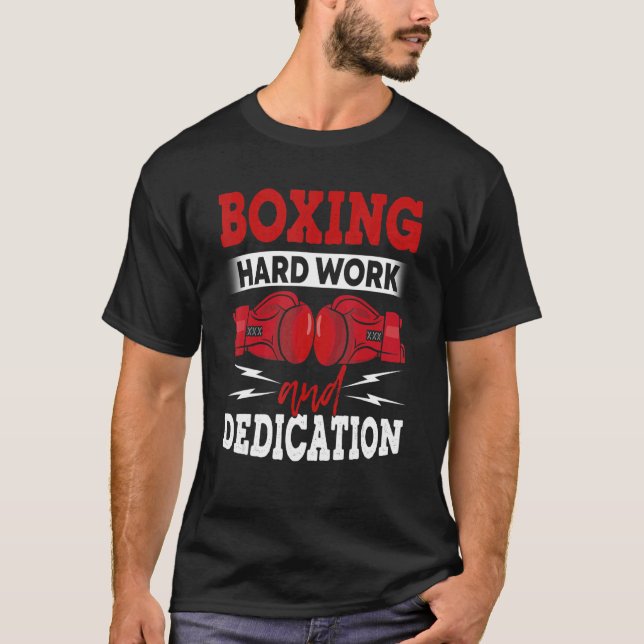 Boxing Hard Work and Dedicing Kickboxing Gym Bo T Shirt (Framsida)