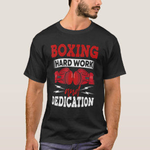 Boxing Hard Work and Dedicing Kickboxing Gym Bo T Shirt