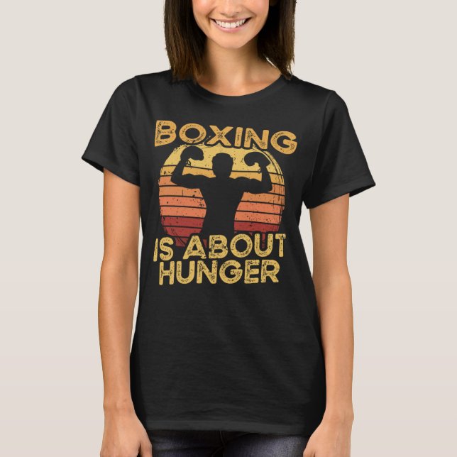Boxing Is About Hunger I Boxer Gloves I Boxer T Shirt (Framsida)