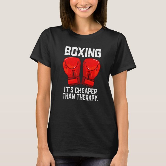 Boxing is Cheaper than Theraphy Boxing Therapy Box T Shirt (Framsida)