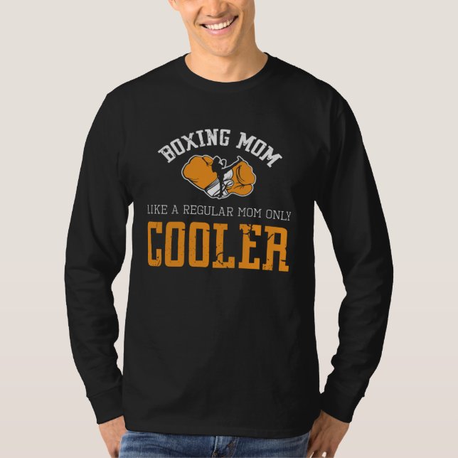 Boxing Mom Like A REgular Mom Only Cooler Fight Ri T Shirt (Framsida)