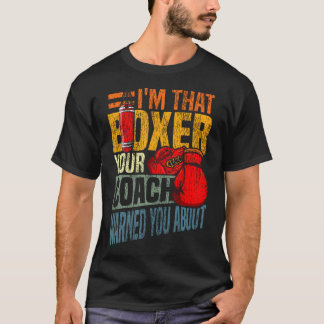 Boxning JAG Är Den Boxaren Din Tränare Varnade Dig T Shirt