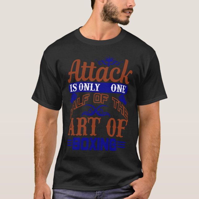 Boxningskonst Attack är bara hälften av boxning T Shirt (Framsida)