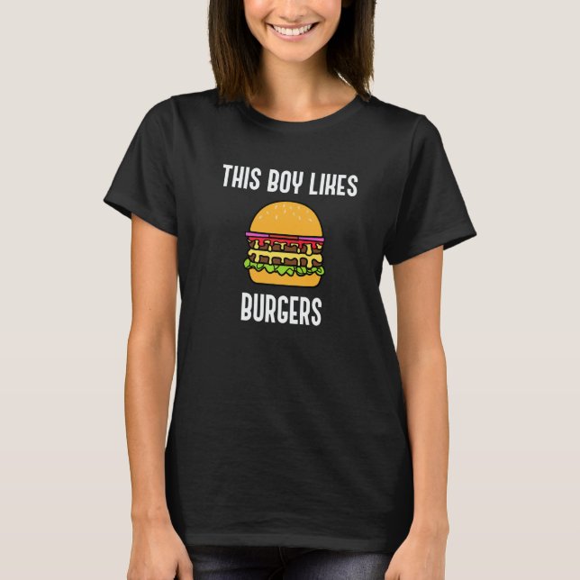 Boy Likes Bugers Ironic Quote Hamburger Food   T Shirt (Framsida)