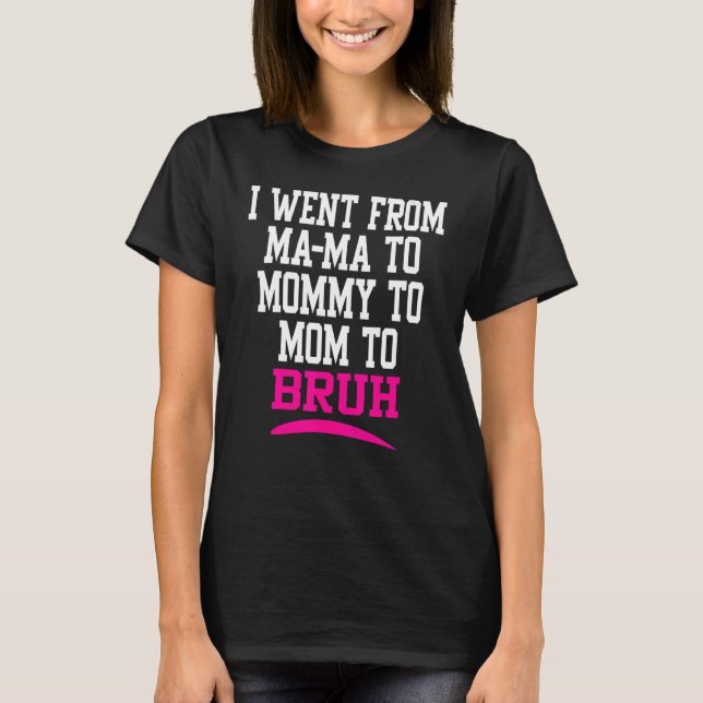 Boy Mamma Life jag gick från Mamma till Mamma till T Shirt (Framsida)