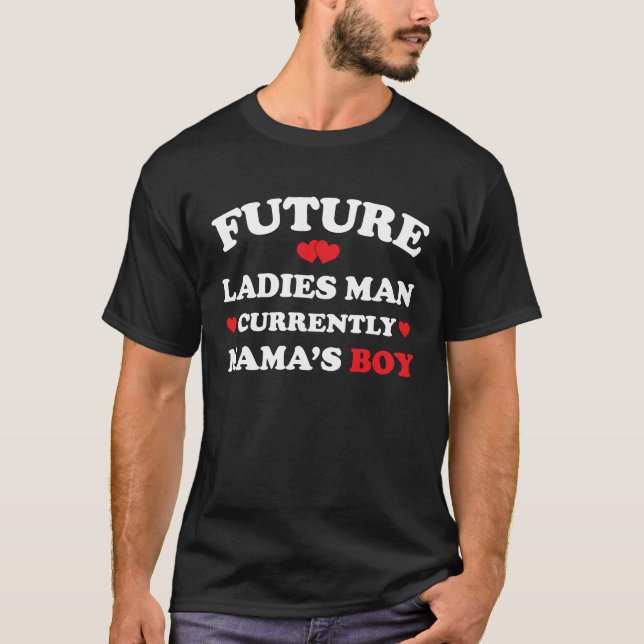 Boy Valentine  A Future Ladies Man Current Mamas B T Shirt (Framsida)