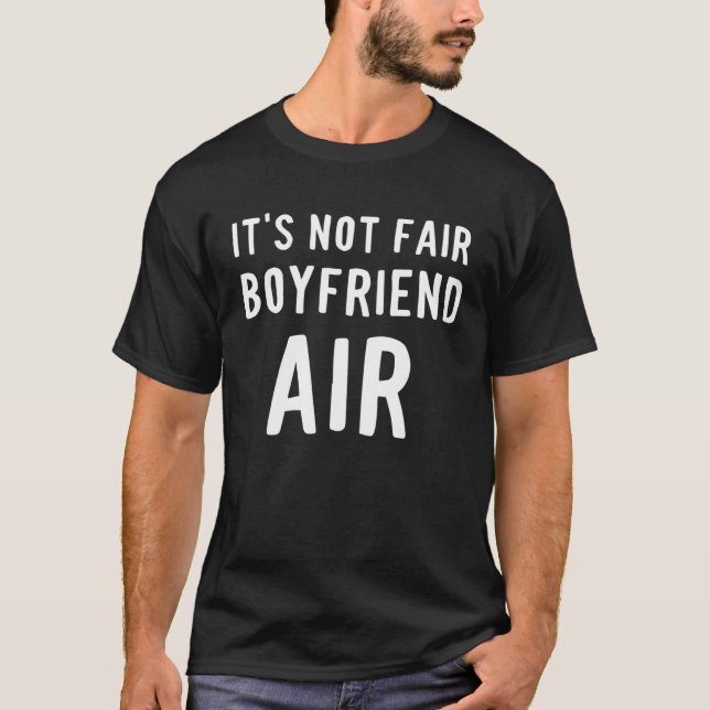 Boyfriend Air It s Not Fair T Shirt (Framsida)