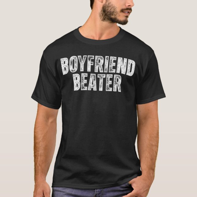 Boyfriend Beater Funny Girlfriend Humor Sarcastic  T Shirt (Framsida)