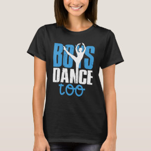 Boys Dance to Ballet Ballroom Dancing T Shirt
