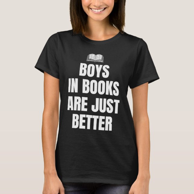Boys In Books Are Just Better Book Club Reader T Shirt (Framsida)