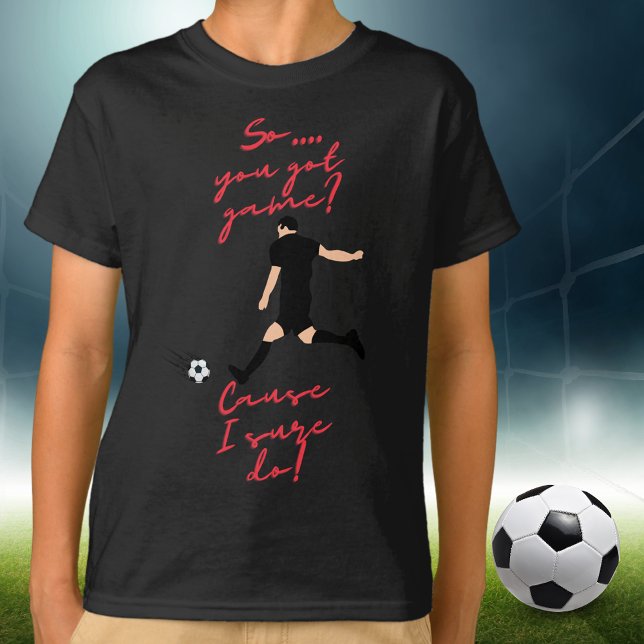 Boys Soccer, så du Har Game? Det gör jag säkert! T Shirt (Skapare uppladdad)