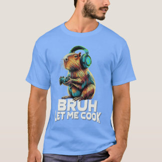 Boys Video Gamer Let Me Cook Meme Lover Bruh Capyb T Shirt