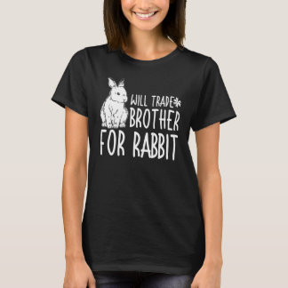 Boys Will Trade Brother for Rabbit Bunny T Shirt