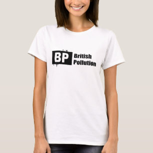 BP = BRITTISK FÖRORENING TEE SHIRT