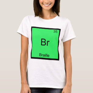 Br - Braille Funny Chemistry Inslag Symbol Tee Shirt