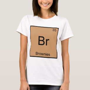 Br - Brownies Funny Chemistry Inslag Symbol Tee