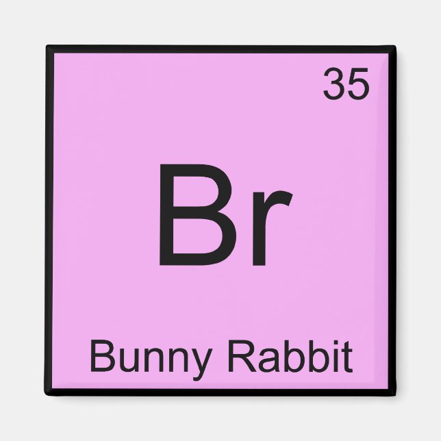 Br - Bunny Rabbit Rolig Kemielement Symbol T Magnet (Framsidan)