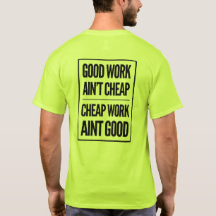 Bra arbete är inte billigt/billigt arbete är int t shirt