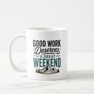 Bra arbete förtjänar en fantastisk helg Bergsrelax Kaffemugg