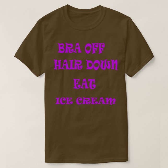 Bra av Hair Down Eat Ice Cream T Shirt (Design framsida)