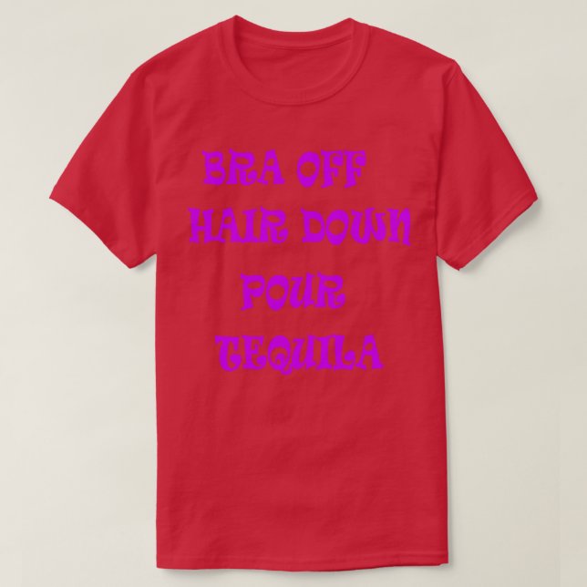 Bra av Hair Down Pour Tequila 2 T Shirt (Design framsida)