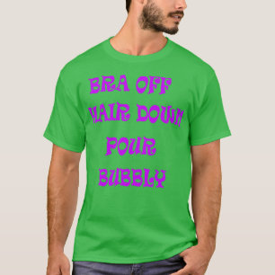 Bra av Hair Ned Pour Bubble 1 T Shirt