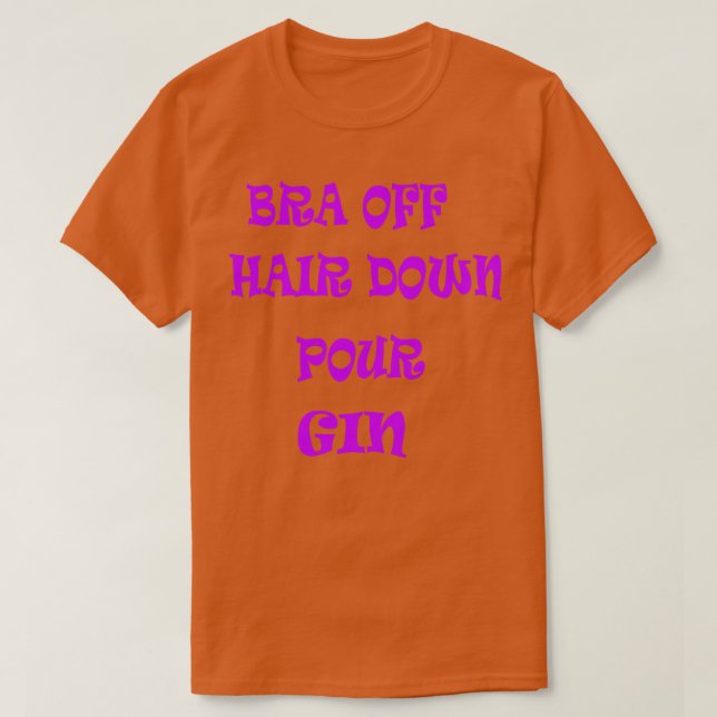 Bra av Hair Ned Pour Gin 2 T Shirt (Design framsida)