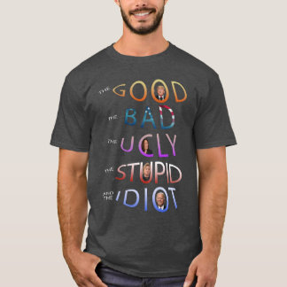 BRA - BAD - UGLY - STUPID OCH IDOT T-Sh T Shirt