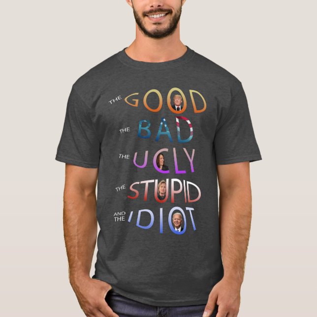 BRA - BAD - UGLY - STUPID OCH IDOT T-Sh T Shirt (Framsida)