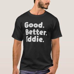 Bra, bättre Eddie T Shirt