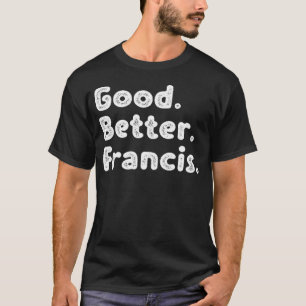 Bra bättre Francis T Shirt