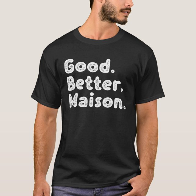 Bra bättre Maison T Shirt (Framsida)