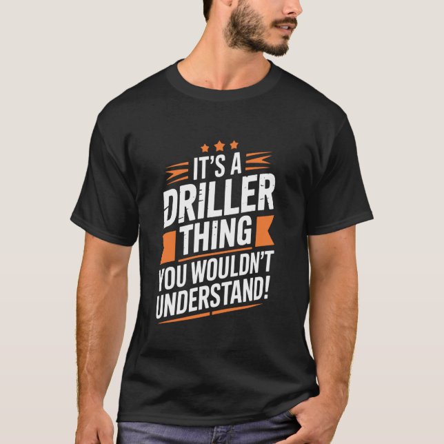 Bra borrningsoperatör, sak du inte skulle förstå t shirt (Framsida)