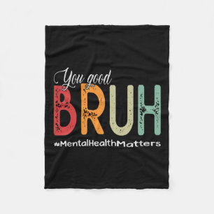 Bra Bruh Mental Health Counselor Therapist Fleecefilt