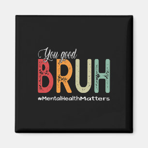 Bra Bruh Mental Health Counselor Therapist Magnet