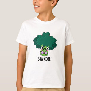 Bra-ccoli Funny Veggie Broccoli Bra Pun T Shirt
