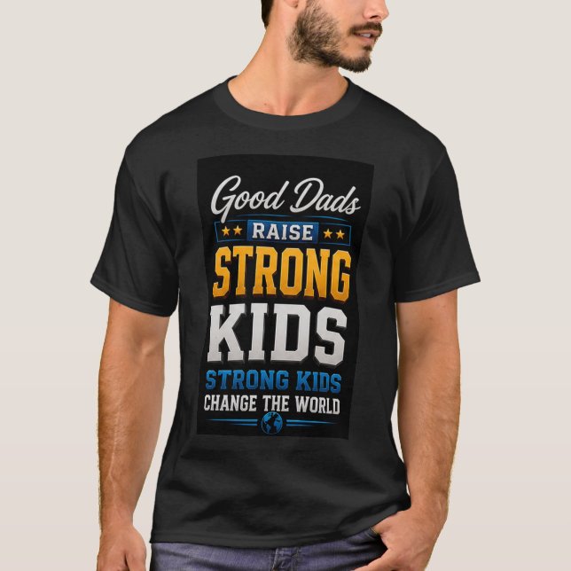 🌍 Bra Daddar Uppfostrar Starka Barn Present 🌍 T Shirt (Framsida)