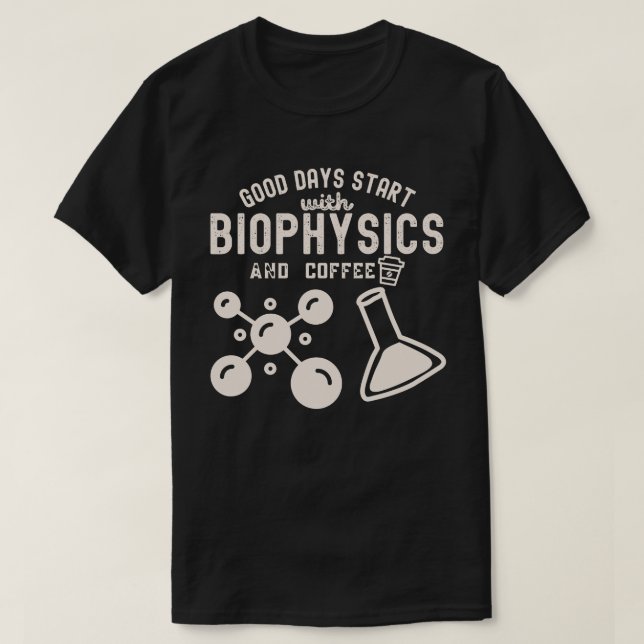 Bra dagar börjar med biofysik och kaffe t shirt (Design framsida)