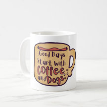 BRA DAGAR BÖRJAR MED KAFÉ OCH HUNDAR SERIESKA MUG
