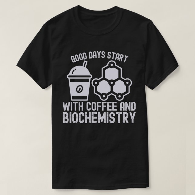 Bra dagar börjar med kaffe och biokemi t shirt (Design framsida)