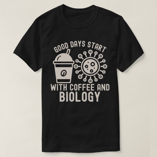Bra dagar börjar med kaffe och biologi t shirt (Design framsida)